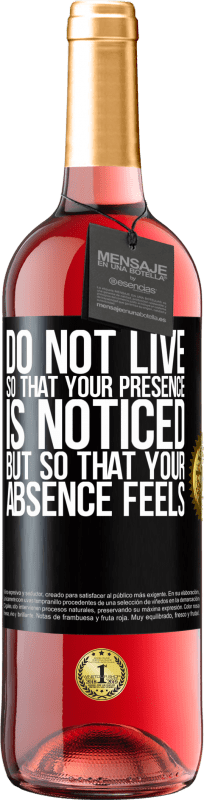 29,95 € Free Shipping | Rosé Wine ROSÉ Edition Do not live so that your presence is noticed, but so that your absence feels Black Label. Customizable label Young wine Harvest 2024 Tempranillo