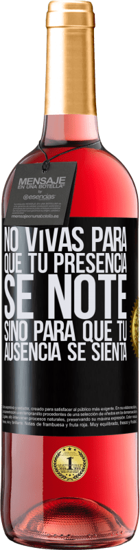 29,95 € Envío gratis | Vino Rosado Edición ROSÉ No vivas para que tu presencia se note, sino para que tu ausencia se sienta Etiqueta Negra. Etiqueta personalizable Vino joven Cosecha 2024 Tempranillo