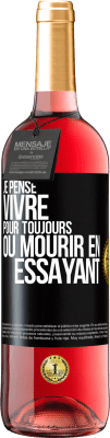 29,95 € Envoi gratuit | Vin rosé Édition ROSÉ Je pense vivre pour toujours ou mourir en essayant Étiquette Noire. Étiquette personnalisable Vin jeune Récolte 2025 Tempranillo