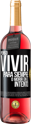 29,95 € Envío gratis | Vino Rosado Edición ROSÉ Pienso vivir para siempre, o morir en el intento Etiqueta Negra. Etiqueta personalizable Vino joven Cosecha 2025 Tempranillo
