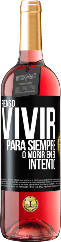 29,95 € Envío gratis | Vino Rosado Edición ROSÉ Pienso vivir para siempre, o morir en el intento Etiqueta Negra. Etiqueta personalizable Vino joven Cosecha 2024 Tempranillo