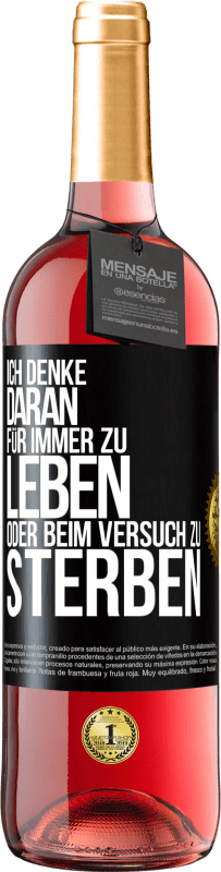 29,95 € Kostenloser Versand | Roséwein ROSÉ Ausgabe Ich denke daran, für immer zu leben oder beim Versuch zu sterben Schwarzes Etikett. Anpassbares Etikett Junger Wein Ernte 2024 Tempranillo