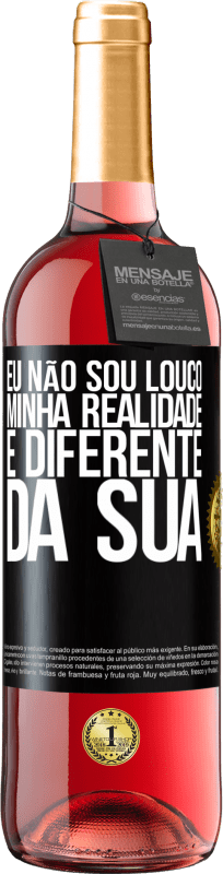 29,95 € Envio grátis | Vinho rosé Edição ROSÉ Eu não sou louco, minha realidade é diferente da sua Etiqueta Preta. Etiqueta personalizável Vinho jovem Colheita 2024 Tempranillo