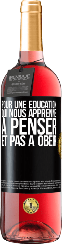 29,95 € Envoi gratuit | Vin rosé Édition ROSÉ Pour une éducation qui nous apprenne à penser, et pas à obéir Étiquette Noire. Étiquette personnalisable Vin jeune Récolte 2024 Tempranillo