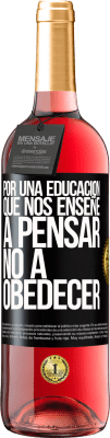 29,95 € Envío gratis | Vino Rosado Edición ROSÉ Por una educación que nos enseñe a pensar no a obedecer Etiqueta Negra. Etiqueta personalizable Vino joven Cosecha 2023 Tempranillo