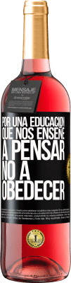 29,95 € Envío gratis | Vino Rosado Edición ROSÉ Por una educación que nos enseñe a pensar no a obedecer Etiqueta Negra. Etiqueta personalizable Vino joven Cosecha 2025 Tempranillo