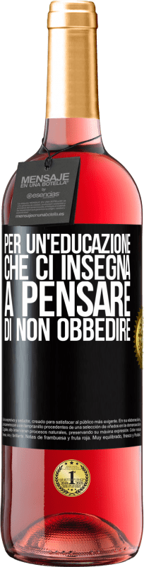 29,95 € Spedizione Gratuita | Vino rosato Edizione ROSÉ Per un'educazione che ci insegna a pensare di non obbedire Etichetta Nera. Etichetta personalizzabile Vino giovane Raccogliere 2024 Tempranillo