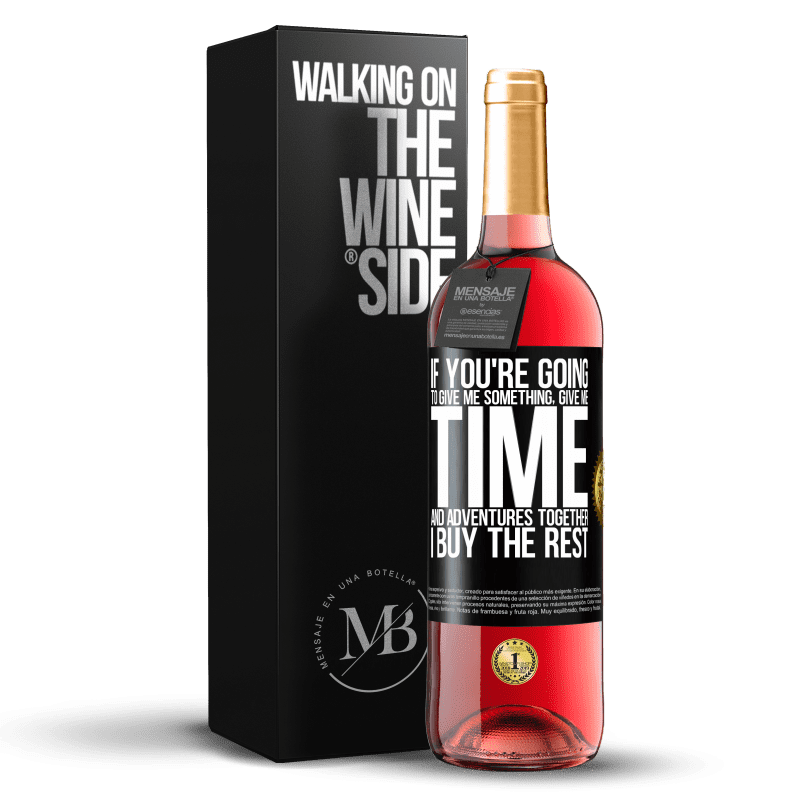 29,95 € Free Shipping | Rosé Wine ROSÉ Edition If you're going to give me something, give me time and adventures together. I buy the rest Black Label. Customizable label Young wine Harvest 2022 Tempranillo