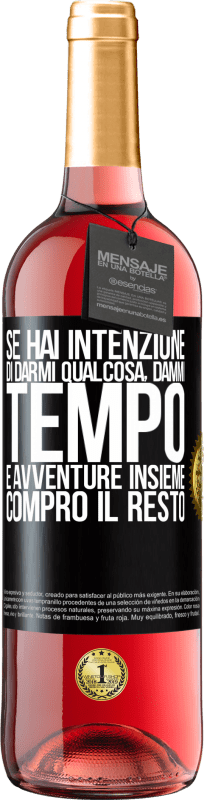 29,95 € Spedizione Gratuita | Vino rosato Edizione ROSÉ Se hai intenzione di darmi qualcosa, dammi tempo e avventure insieme. Compro il resto Etichetta Nera. Etichetta personalizzabile Vino giovane Raccogliere 2024 Tempranillo