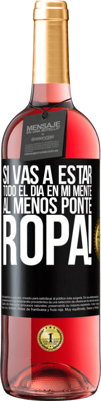 29,95 € Envío gratis | Vino Rosado Edición ROSÉ Si vas a estar todo el día en mi mente, al menos ponte ropa! Etiqueta Negra. Etiqueta personalizable Vino joven Cosecha 2024 Tempranillo