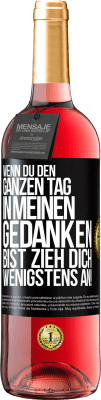 29,95 € Kostenloser Versand | Roséwein ROSÉ Ausgabe Wenn du den ganzen Tag in meinen Gedanken bist, zieh dich wenigstens an! Schwarzes Etikett. Anpassbares Etikett Junger Wein Ernte 2025 Tempranillo