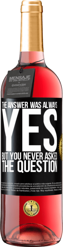 29,95 € Бесплатная доставка | Розовое вино Издание ROSÉ Ответ всегда был ДА. Но ты никогда не задавал вопрос Черная метка. Настраиваемая этикетка Молодое вино Урожай 2023 Tempranillo