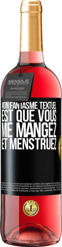 29,95 € Envoi gratuit | Vin rosé Édition ROSÉ Mon fantasme textuel est que vous me mangez et menstruez Étiquette Noire. Étiquette personnalisable Vin jeune Récolte 2024 Tempranillo