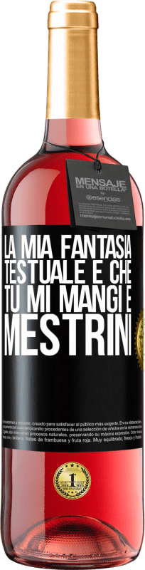 29,95 € Spedizione Gratuita | Vino rosato Edizione ROSÉ La mia fantasia testuale è che tu mi mangi e mestrini Etichetta Nera. Etichetta personalizzabile Vino giovane Raccogliere 2024 Tempranillo