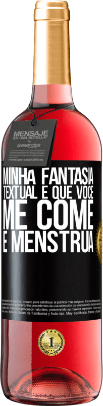 29,95 € Envio grátis | Vinho rosé Edição ROSÉ Minha fantasia textual é que você me come e menstrua Etiqueta Preta. Etiqueta personalizável Vinho jovem Colheita 2024 Tempranillo