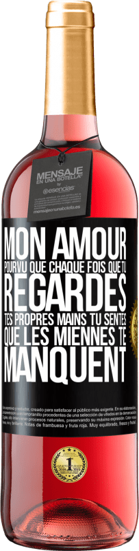 29,95 € Envoi gratuit | Vin rosé Édition ROSÉ Mon amour, pourvu que chaque fois que tu regardes tes propres mains tu sentes que les miennes te manquent Étiquette Noire. Étiquette personnalisable Vin jeune Récolte 2024 Tempranillo