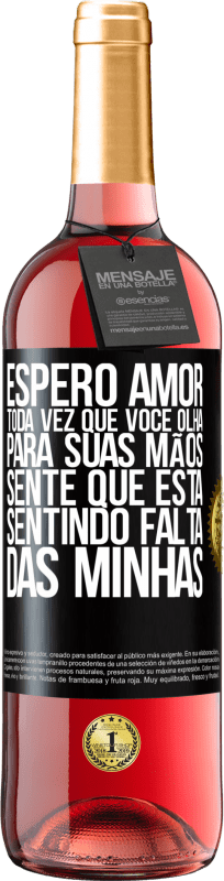 29,95 € Envio grátis | Vinho rosé Edição ROSÉ Espero amor, toda vez que você olha para suas mãos, sente que está sentindo falta das minhas Etiqueta Preta. Etiqueta personalizável Vinho jovem Colheita 2024 Tempranillo