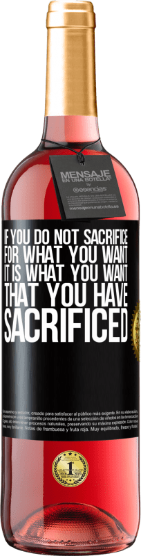 29,95 € 免费送货 | 桃红葡萄酒 ROSÉ版 如果您不为自己想要的东西而牺牲，那就是您为自己而牺牲的东西 黑标. 可自定义的标签 青年酒 收成 2025 Tempranillo