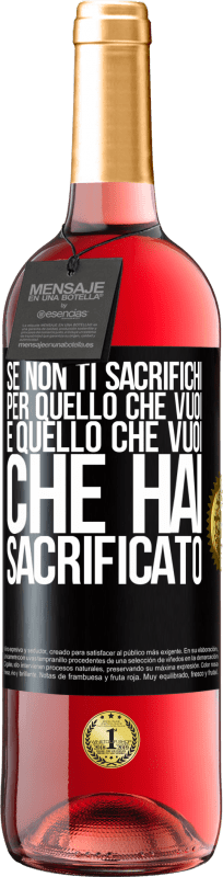 29,95 € Spedizione Gratuita | Vino rosato Edizione ROSÉ Se non ti sacrifichi per quello che vuoi, è quello che vuoi che hai sacrificato Etichetta Nera. Etichetta personalizzabile Vino giovane Raccogliere 2024 Tempranillo