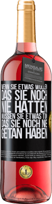 29,95 € Kostenloser Versand | Roséwein ROSÉ Ausgabe Wenn du etwas willst, das du noch nie hattest, musst du etwas tun, das du noch nie getan hast Schwarzes Etikett. Anpassbares Etikett Junger Wein Ernte 2024 Tempranillo