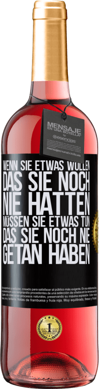 29,95 € Kostenloser Versand | Roséwein ROSÉ Ausgabe Wenn du etwas willst, das du noch nie hattest, musst du etwas tun, das du noch nie getan hast Schwarzes Etikett. Anpassbares Etikett Junger Wein Ernte 2024 Tempranillo