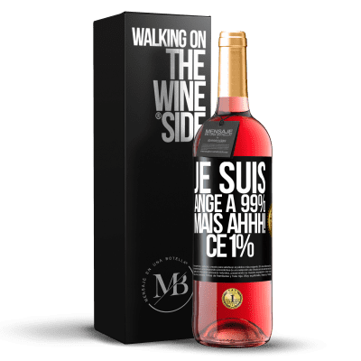 «Je suis ange à 99% mais ahhh! ce 1%» Édition ROSÉ