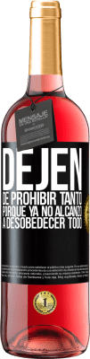 29,95 € Envío gratis | Vino Rosado Edición ROSÉ Dejen de prohibir tanto porque ya no alcanzo a desobedecer todo Etiqueta Negra. Etiqueta personalizable Vino joven Cosecha 2024 Tempranillo