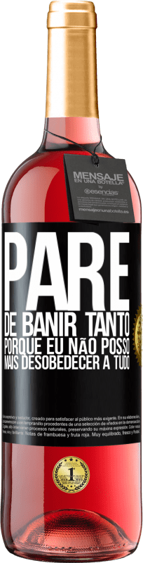 29,95 € Envio grátis | Vinho rosé Edição ROSÉ Pare de banir tanto, porque eu não posso mais desobedecer a tudo Etiqueta Preta. Etiqueta personalizável Vinho jovem Colheita 2024 Tempranillo