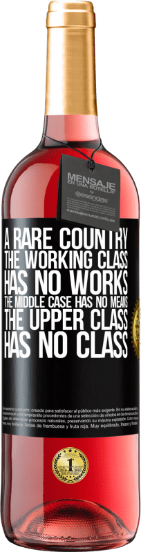 29,95 € Free Shipping | Rosé Wine ROSÉ Edition A rare country: the working class has no works, the middle case has no means, the upper class has no class Black Label. Customizable label Young wine Harvest 2023 Tempranillo