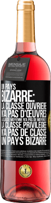 29,95 € Envoi gratuit | Vin rosé Édition ROSÉ Un pays bizarre: la classe ouvrière n'a pas d'œuvres, la classe moyenne n'a pas de moyens et la classe privilegiée n'a pas de cl Étiquette Noire. Étiquette personnalisable Vin jeune Récolte 2023 Tempranillo