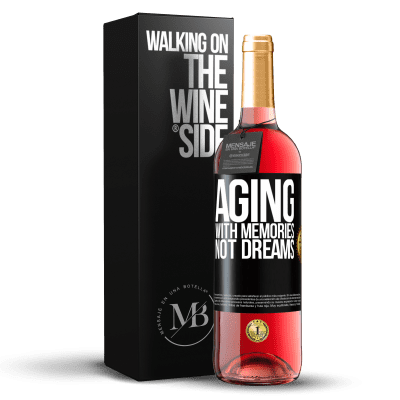 «Aging with memories, not dreams» ROSÉ Edition