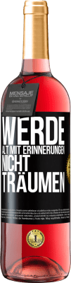 29,95 € Kostenloser Versand | Roséwein ROSÉ Ausgabe Werde alt mit Erinnerungen, nicht Träumen Schwarzes Etikett. Anpassbares Etikett Junger Wein Ernte 2025 Tempranillo