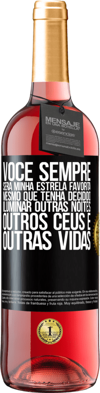 29,95 € Envio grátis | Vinho rosé Edição ROSÉ Você sempre será minha estrela favorita, mesmo que tenha decidido iluminar outras noites, outros céus e outras vidas Etiqueta Preta. Etiqueta personalizável Vinho jovem Colheita 2024 Tempranillo