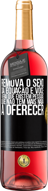 29,95 € Envio grátis | Vinho rosé Edição ROSÉ Remova o sexo da equação e você verá que existem pessoas que não têm mais nada a oferecer Etiqueta Preta. Etiqueta personalizável Vinho jovem Colheita 2024 Tempranillo