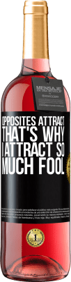 29,95 € Free Shipping | Rosé Wine ROSÉ Edition Opposites attract. That's why I attract so much fool Black Label. Customizable label Young wine Harvest 2024 Tempranillo