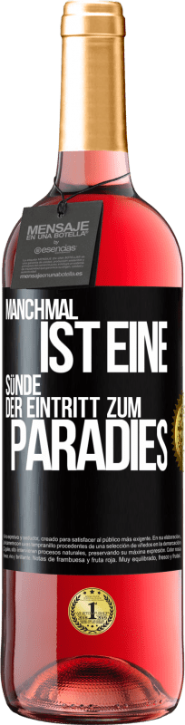 29,95 € Kostenloser Versand | Roséwein ROSÉ Ausgabe Manchmal ist eine Sünde der Eingang zum Paradies Schwarzes Etikett. Anpassbares Etikett Junger Wein Ernte 2021 Tempranillo