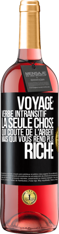 29,95 € Envoi gratuit | Vin rosé Édition ROSÉ Voyage: verbe intransitif. La seule chose qui coûte de l'argent mais qui vous rend plus riche Étiquette Noire. Étiquette personnalisable Vin jeune Récolte 2024 Tempranillo