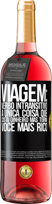 29,95 € Envio grátis | Vinho rosé Edição ROSÉ Viagem: verbo intransitivo. A única coisa que custa dinheiro, mas torna você mais rico Etiqueta Preta. Etiqueta personalizável Vinho jovem Colheita 2024 Tempranillo