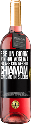 29,95 € Spedizione Gratuita | Vino rosato Edizione ROSÉ E se un giorno non hai voglia di parlare con nessuno, chiamami, staremo in silenzio Etichetta Nera. Etichetta personalizzabile Vino giovane Raccogliere 2025 Tempranillo