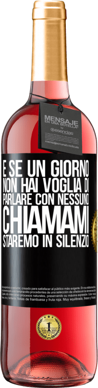 29,95 € Spedizione Gratuita | Vino rosato Edizione ROSÉ E se un giorno non hai voglia di parlare con nessuno, chiamami, staremo in silenzio Etichetta Nera. Etichetta personalizzabile Vino giovane Raccogliere 2024 Tempranillo