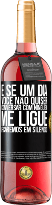 29,95 € Envio grátis | Vinho rosé Edição ROSÉ E se um dia você não quiser conversar com ninguém, me ligue, ficaremos em silêncio Etiqueta Preta. Etiqueta personalizável Vinho jovem Colheita 2025 Tempranillo