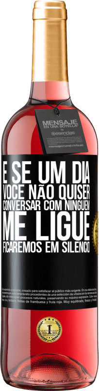 29,95 € Envio grátis | Vinho rosé Edição ROSÉ E se um dia você não quiser conversar com ninguém, me ligue, ficaremos em silêncio Etiqueta Preta. Etiqueta personalizável Vinho jovem Colheita 2024 Tempranillo