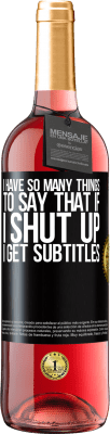 29,95 € 免费送货 | 桃红葡萄酒 ROSÉ版 我有很多话要说，如果我闭嘴我会得到字幕 黑标. 可自定义的标签 青年酒 收成 2025 Tempranillo
