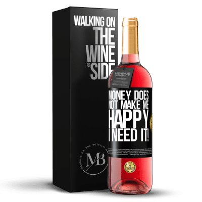 «Money does not make me happy. I need it!» ROSÉ Edition