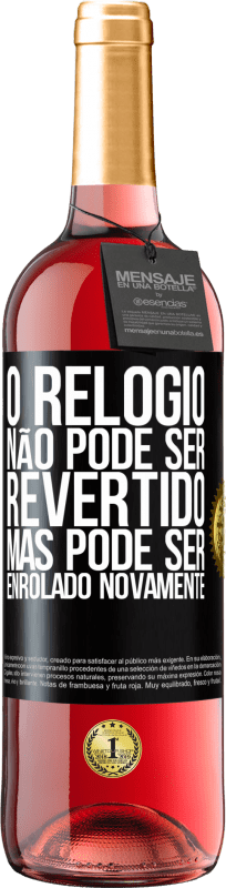 29,95 € Envio grátis | Vinho rosé Edição ROSÉ O relógio não pode ser revertido, mas pode ser enrolado novamente Etiqueta Preta. Etiqueta personalizável Vinho jovem Colheita 2024 Tempranillo