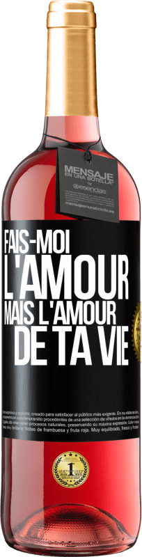 29,95 € Envoi gratuit | Vin rosé Édition ROSÉ Fais-moi l'amour mais l'amour de ta vie Étiquette Noire. Étiquette personnalisable Vin jeune Récolte 2024 Tempranillo