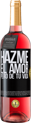 29,95 € Envío gratis | Vino Rosado Edición ROSÉ Hazme el amor, pero de tu vida Etiqueta Negra. Etiqueta personalizable Vino joven Cosecha 2024 Tempranillo