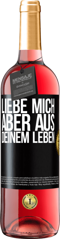 29,95 € Kostenloser Versand | Roséwein ROSÉ Ausgabe Liebe mich, aber aus deinem Leben Schwarzes Etikett. Anpassbares Etikett Junger Wein Ernte 2024 Tempranillo