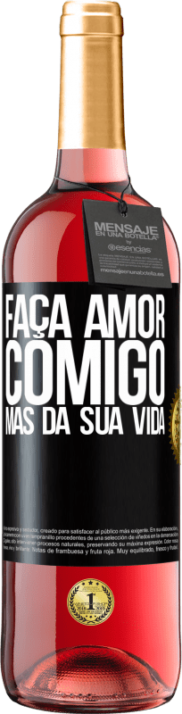 29,95 € Envio grátis | Vinho rosé Edição ROSÉ Faça amor comigo, mas da sua vida Etiqueta Preta. Etiqueta personalizável Vinho jovem Colheita 2024 Tempranillo