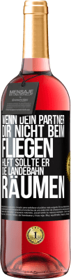 29,95 € Kostenloser Versand | Roséwein ROSÉ Ausgabe Wenn dein Partner dir nicht beim Fliegen hilft, sollte er die Landebahn räumen Schwarzes Etikett. Anpassbares Etikett Junger Wein Ernte 2024 Tempranillo